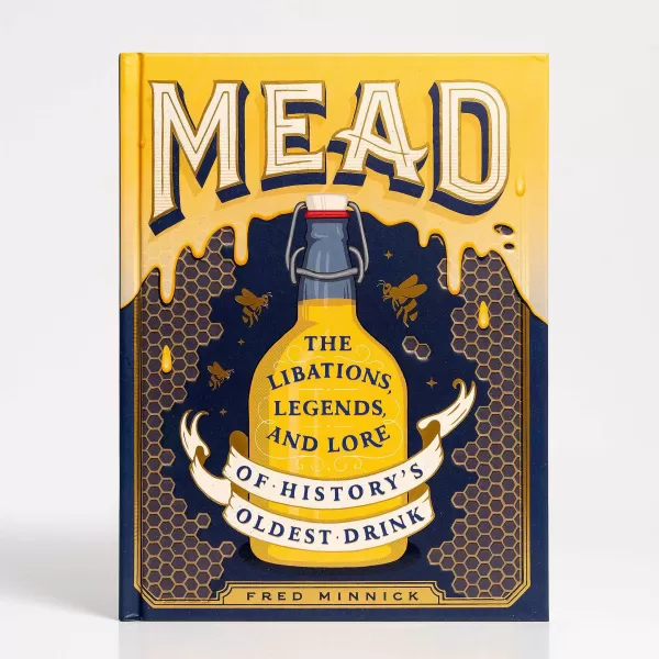 Skandisk, Inc Mead: The Libations, Legends, And Lore Of History'S Oldest Drink By Fred Minnick Cheap